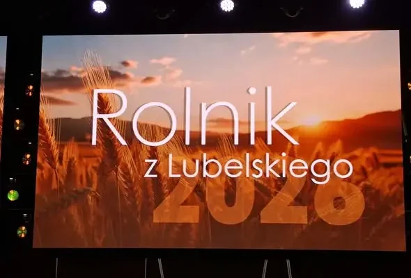 Rolnik z Ciechanek wyróżniony w konkursie „Rolnik z Lubelskiego 2026”